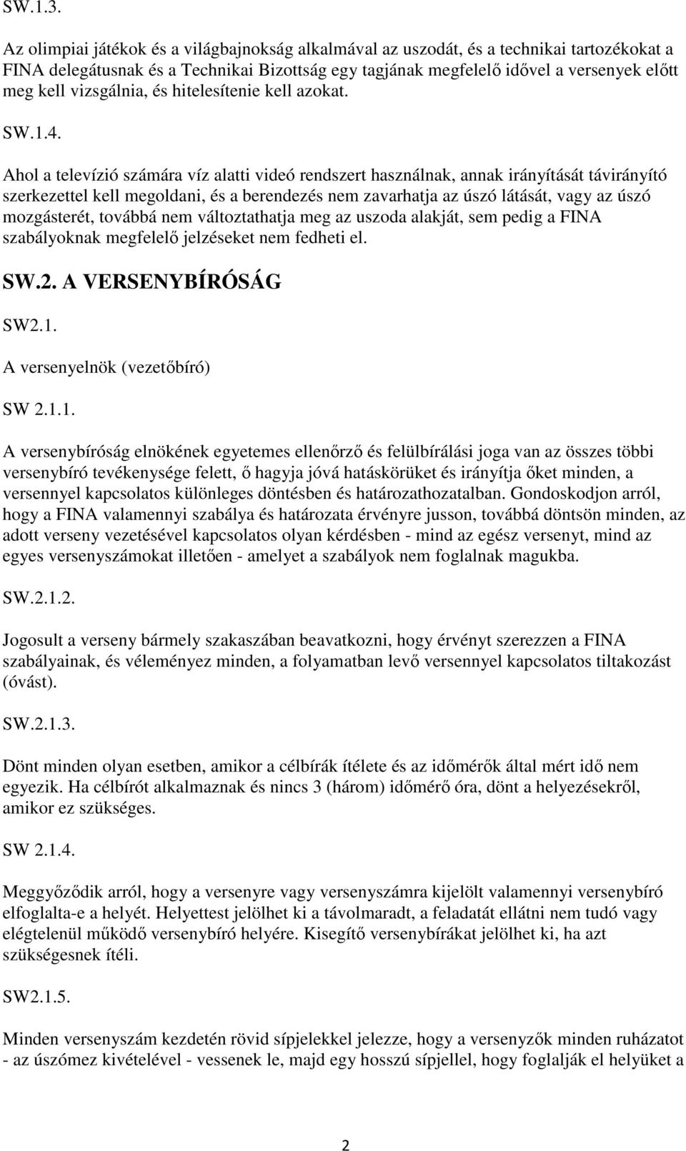 vizsgálnia, és hitelesítenie kell azokat. SW.1.4.