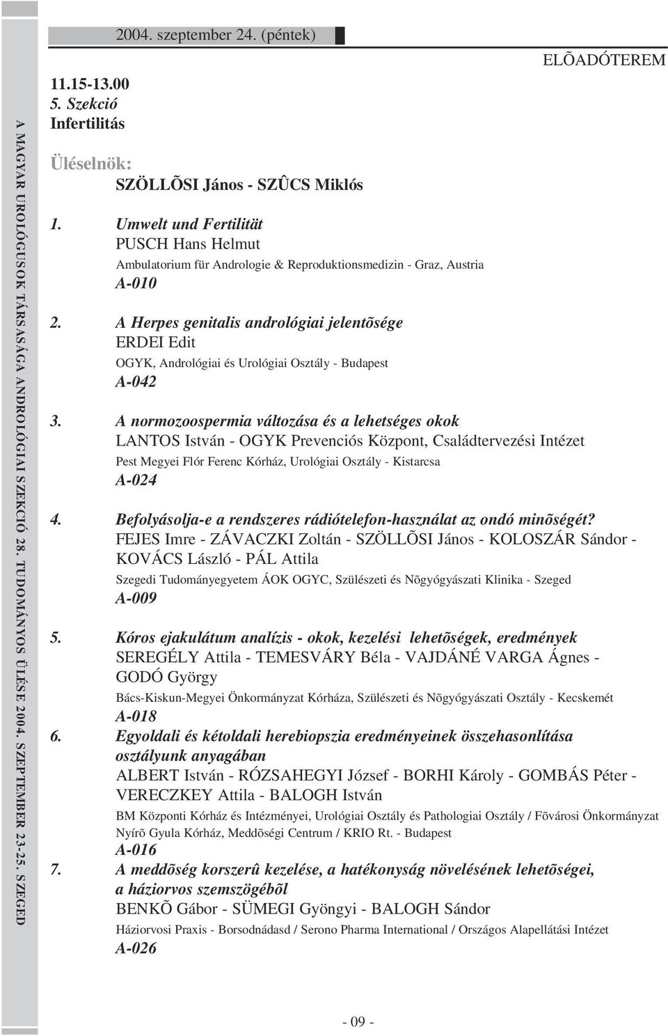 A Herpes genitalis andrológiai jelentõsége ERDEI Edit OGYK, Andrológiai és Urológiai Osztály - Budapest A-042 3.