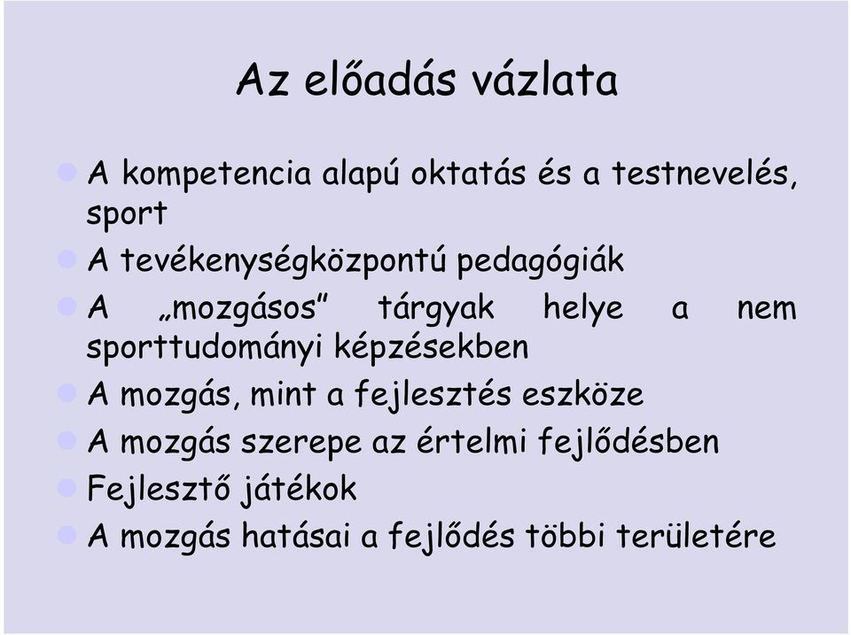 sporttudományi képzésekben A mozgás, mint a fejlesztés eszköze A mozgás