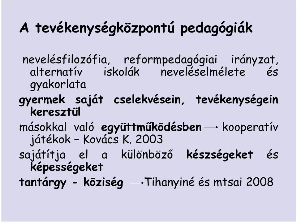 tevékenységein keresztül másokkal való együttmőködésben kooperatív játékok Kovács K.