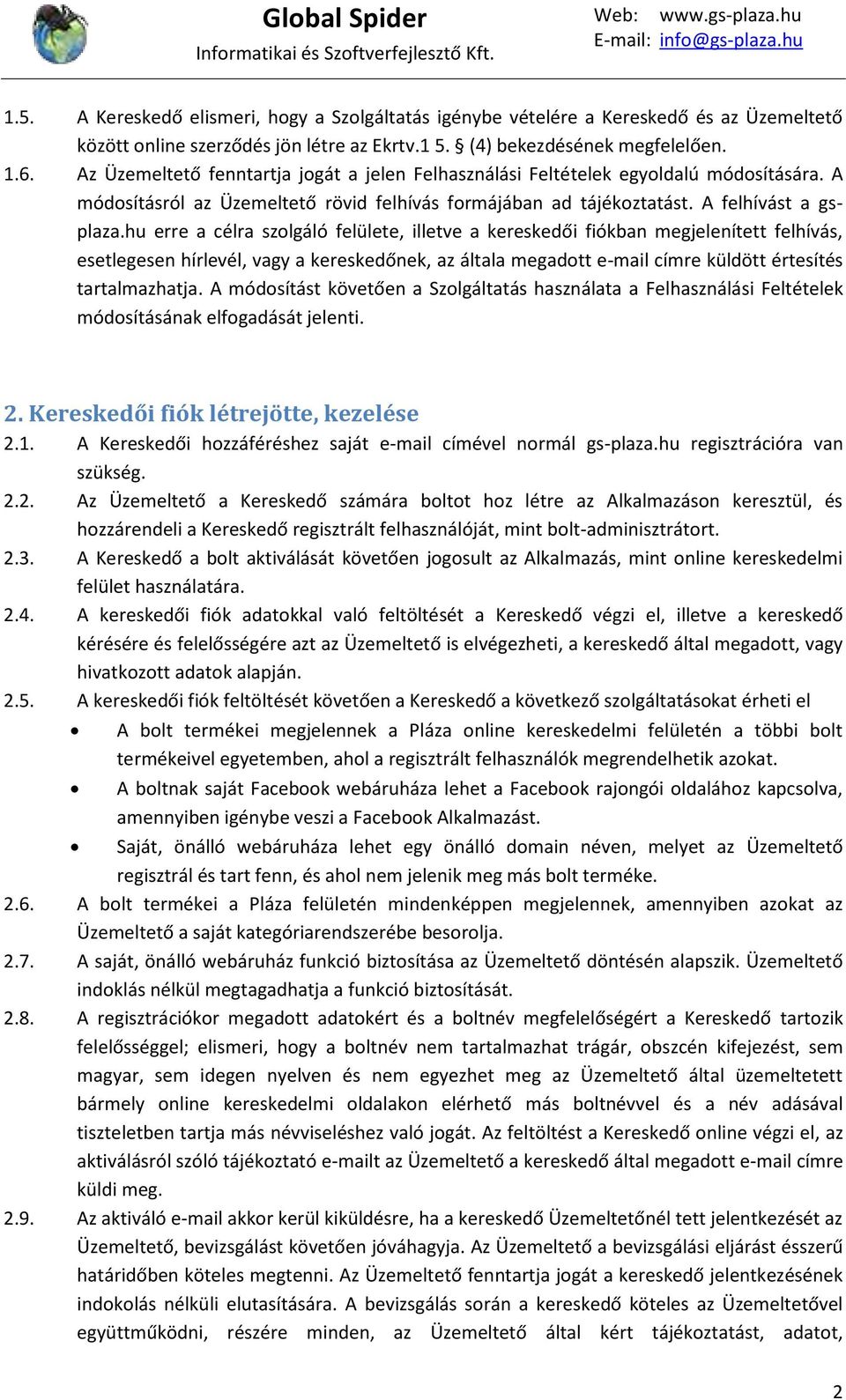 hu erre a célra szolgáló felülete, illetve a kereskedői fiókban megjelenített felhívás, esetlegesen hírlevél, vagy a kereskedőnek, az általa megadott e-mail címre küldött értesítés tartalmazhatja.