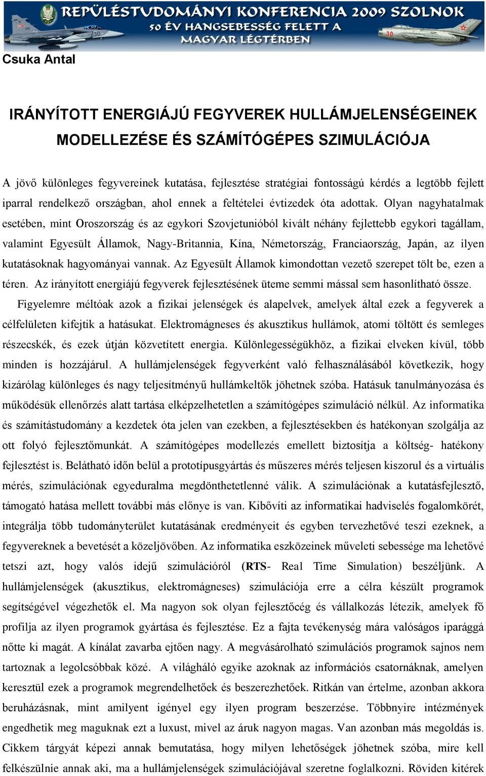 Olan naghaalmak eseében min Orosorság és a egkori Sovjeunióból kivál néhán fejleebb egkori agállam valamin gesül Államok Nag-Briannia Kína Némeorság Franciaorság Japán a ilen kuaásoknak hagománai