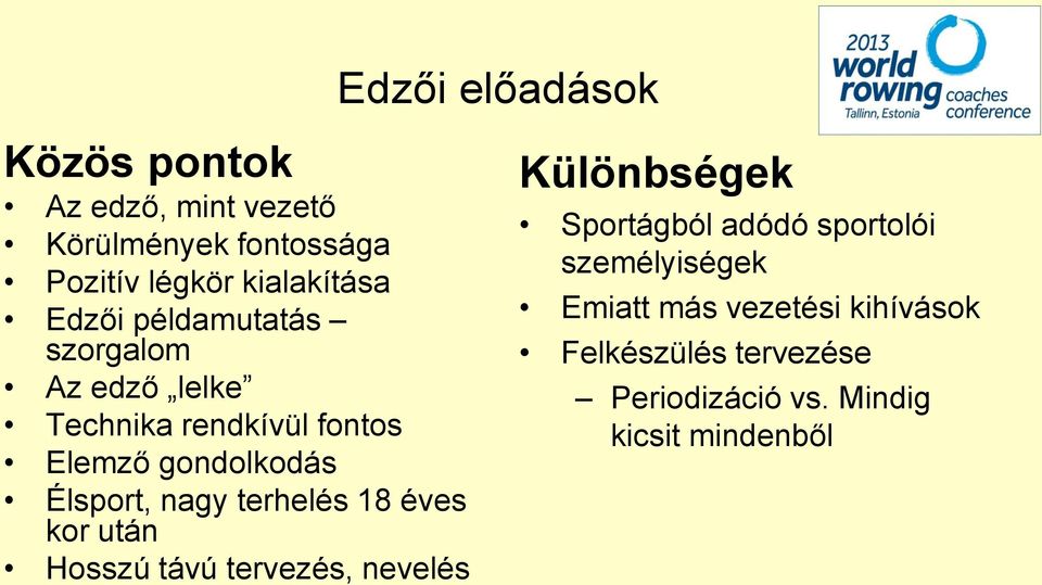 nagy terhelés 18 éves kor után Hosszú távú tervezés, nevelés Különbségek Sportágból adódó sportolói