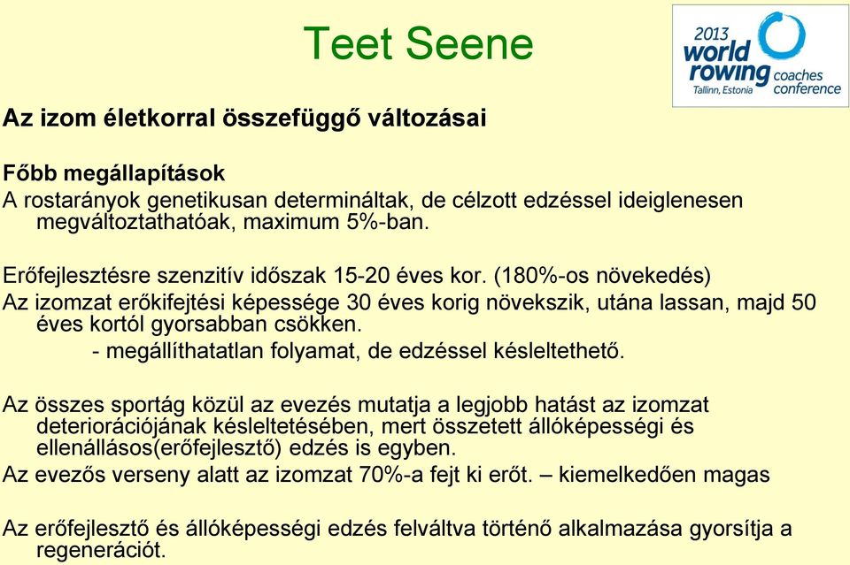 - megállíthatatlan folyamat, de edzéssel késleltethető.
