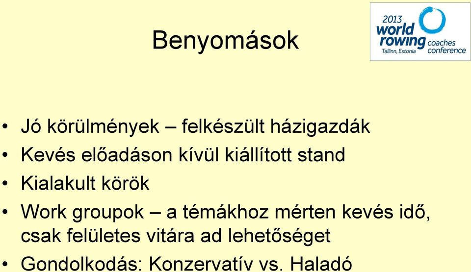 groupok a témákhoz mérten kevés idő, csak felületes
