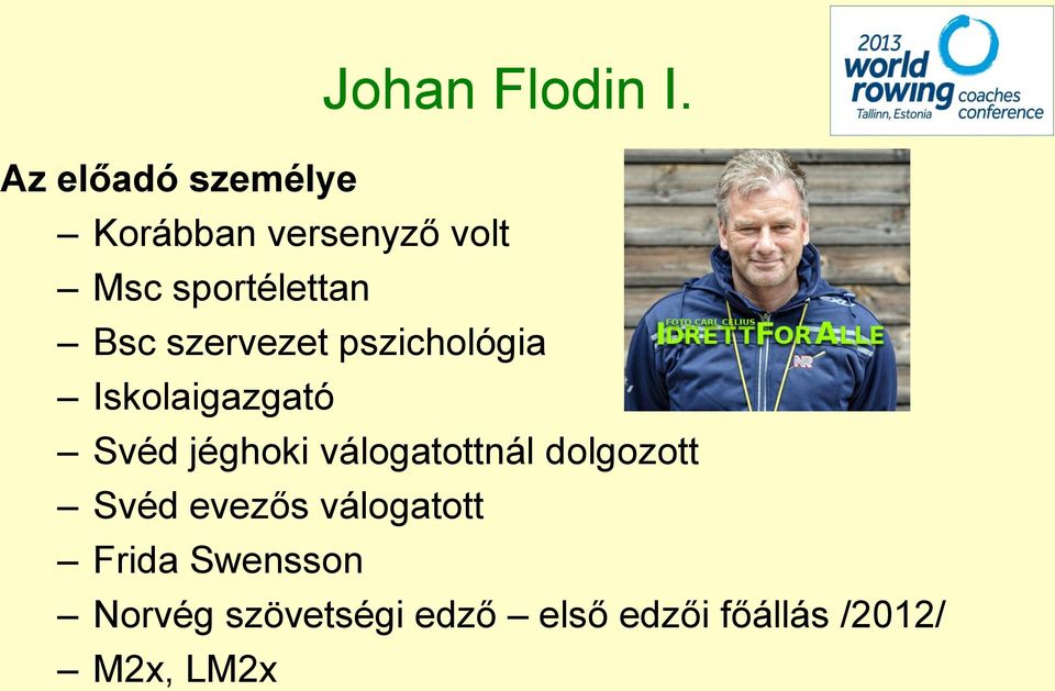 Bsc szervezet pszichológia Iskolaigazgató Svéd jéghoki