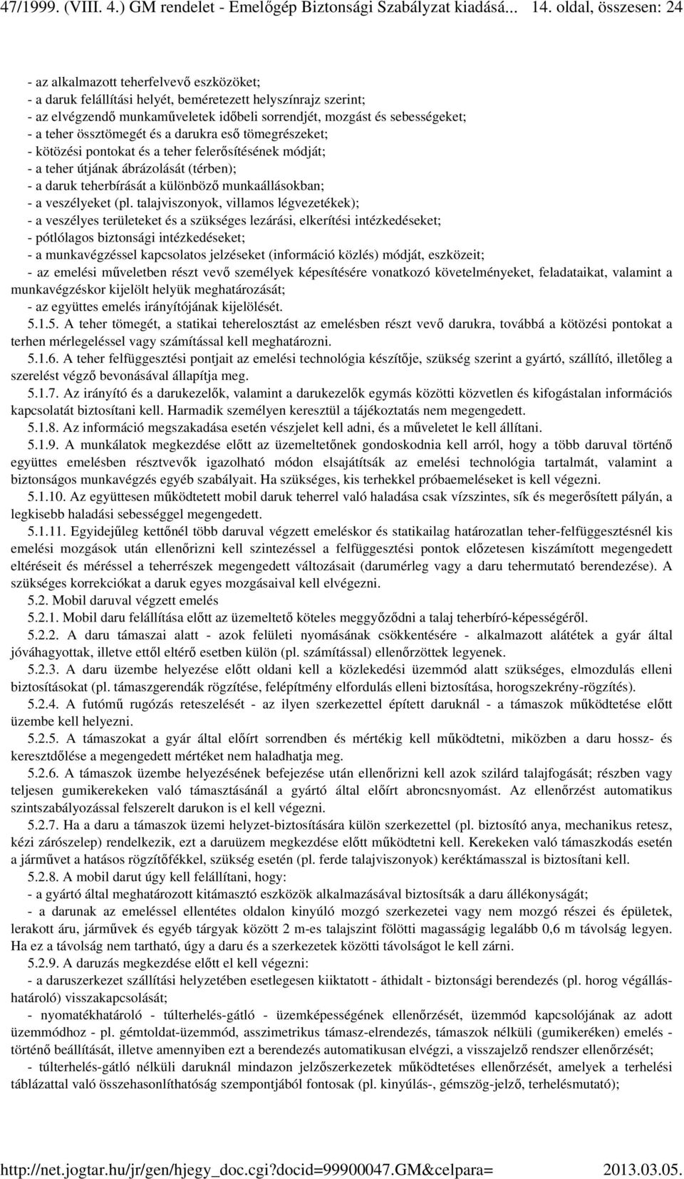 munkaállásokban; - a veszélyeket (pl.