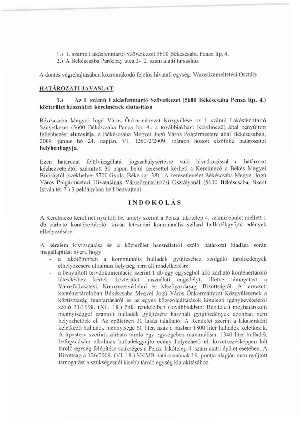számú L:'lkásfenntarló SzövetkezCl (5600 Békéscsaba PeDza ltp. 4.) közterület használati kéreimének elut:.lsít{lsa Békéscsaba Megyei Jogu Város Önkomlányzm Közgyülése az l.
