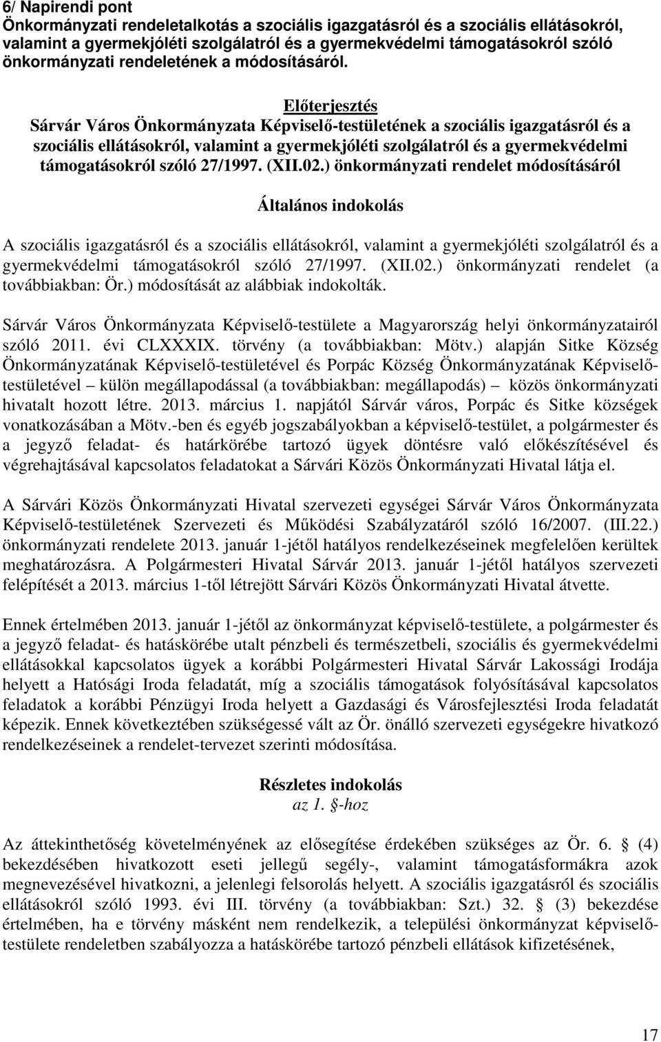Előterjesztés Sárvár Város Önkormányzata Képviselő-testületének a szociális igazgatásról és a szociális ellátásokról, valamint a gyermekjóléti szolgálatról és a gyermekvédelmi támogatásokról szóló