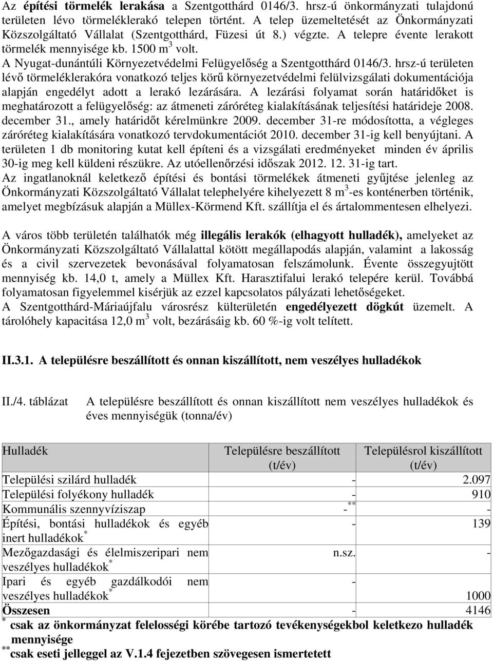 A Nyugat-dunántúli Környezetvédelmi Felügyel ség a Szentgotthárd 0146/3.