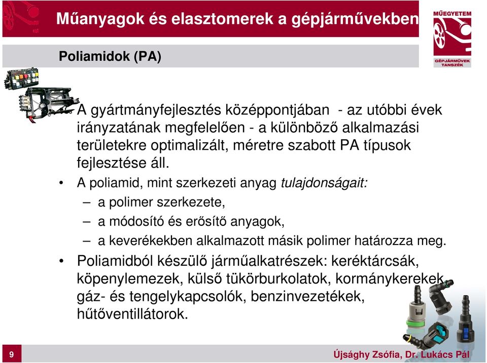 A poliamid, mint szerkezeti anyag tulajdonságait: a polimer szerkezete, a módosító és erősítő anyagok, a keverékekben alkalmazott másik