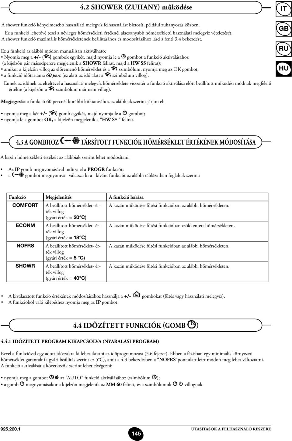 A shower funkció maximális hőmérsékletének beállításához és módosításához lásd a fenti 3.4 bekezdést.