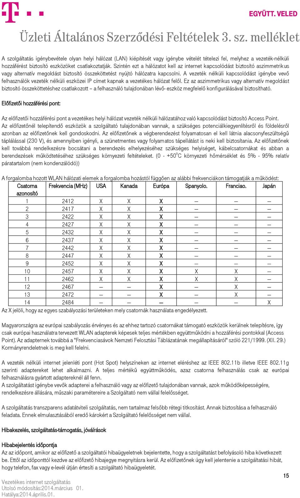 A vezeték nélküli kapcsolódást igénybe vevő felhasználók vezeték nélküli eszközei IP címet kapnak a vezetékes hálózat felől.