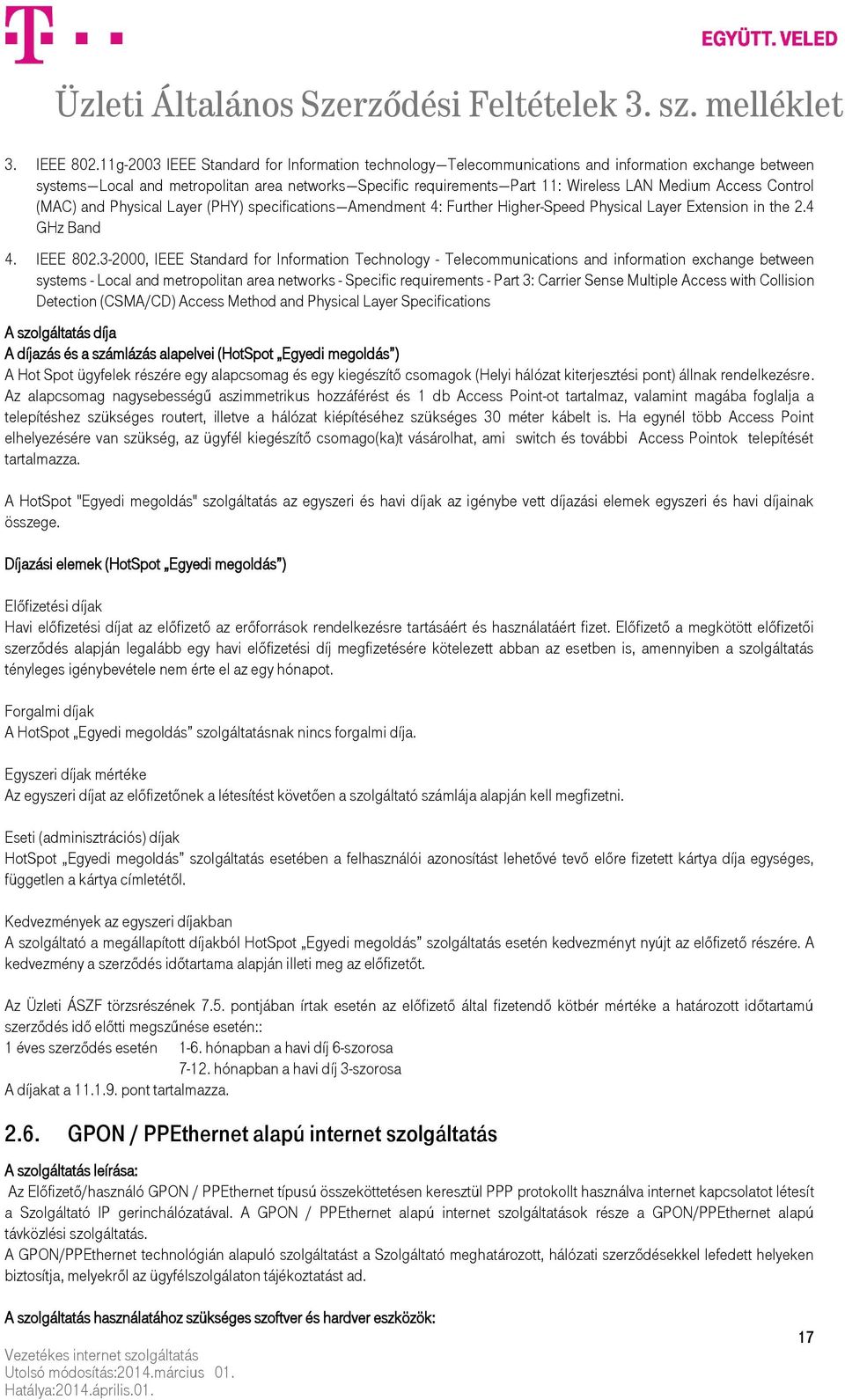 Access Control (MAC) and Physical Layer (PHY) specifications Amendment 4: Further Higher-Speed Physical Layer Extension in the 2.4 GHz Band 4. IEEE 802.