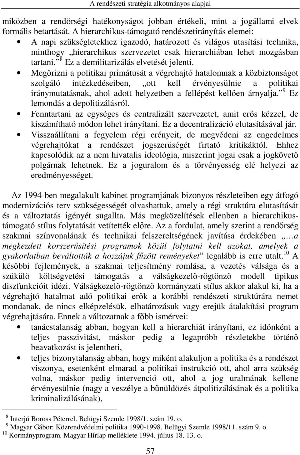 tartani. 8 Ez a demilitarizálás elvetését jelenti.