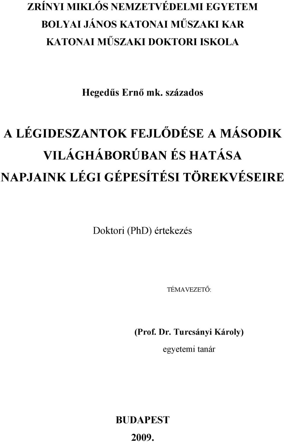 százados A LÉGIDESZANTOK FEJLŐDÉSE A MÁSODIK VILÁGHÁBORÚBAN ÉS HATÁSA NAPJAINK