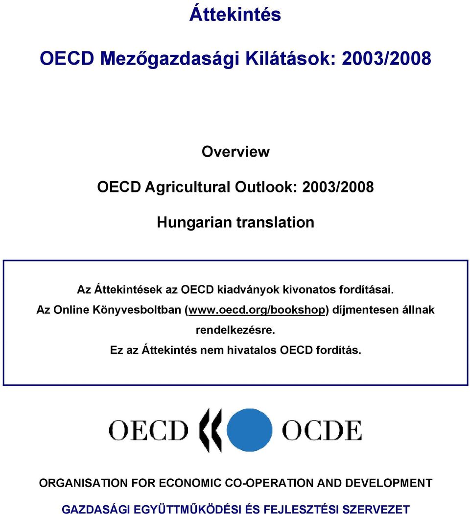 Az Online Könyvesboltban (www.oecd.org/bookshop) díjmentesen állnak rendelkezésre.