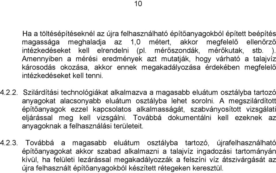 2. Szilárdítási technológiákat alkalmazva a magasabb eluátum osztályba tartozó anyagokat alacsonyabb eluátum osztályba lehet sorolni.