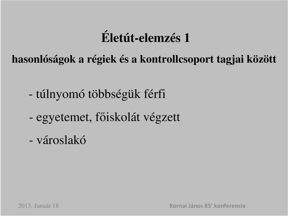 többségük férfi - egyetemet, főiskolát végzett