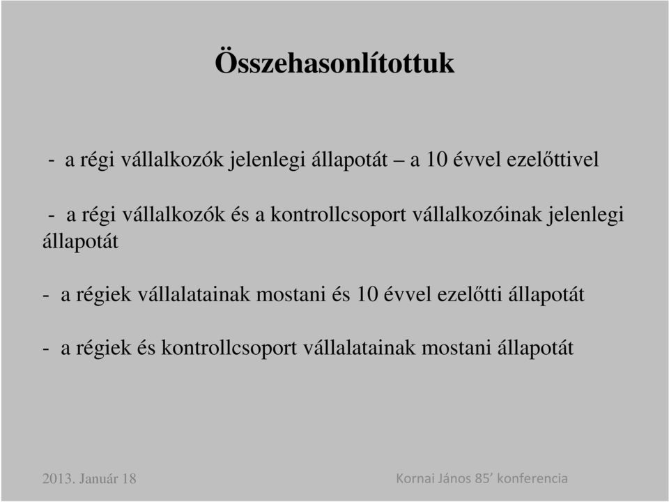 régiek vállalatainak mostani és 10 évvel ezelőtti állapotát - a régiek és