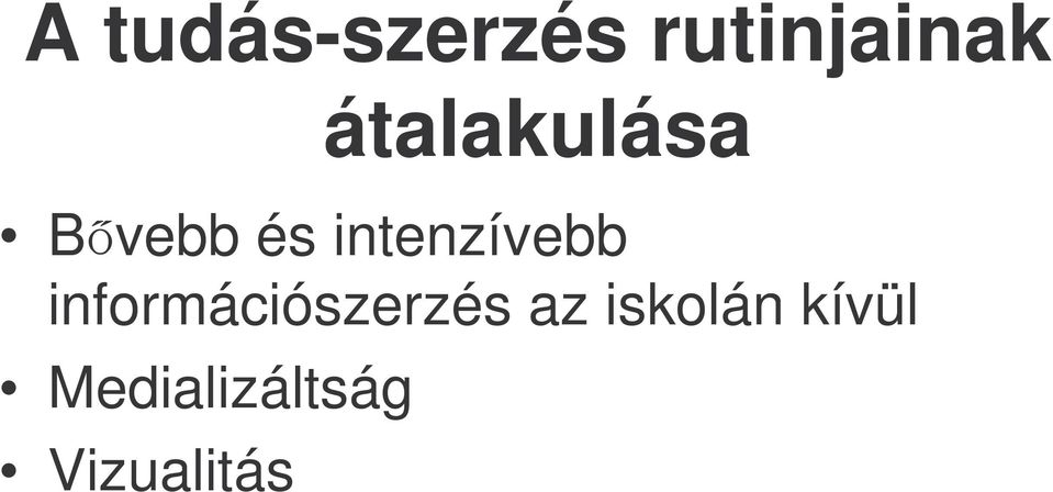 intenzívebb információszerzés