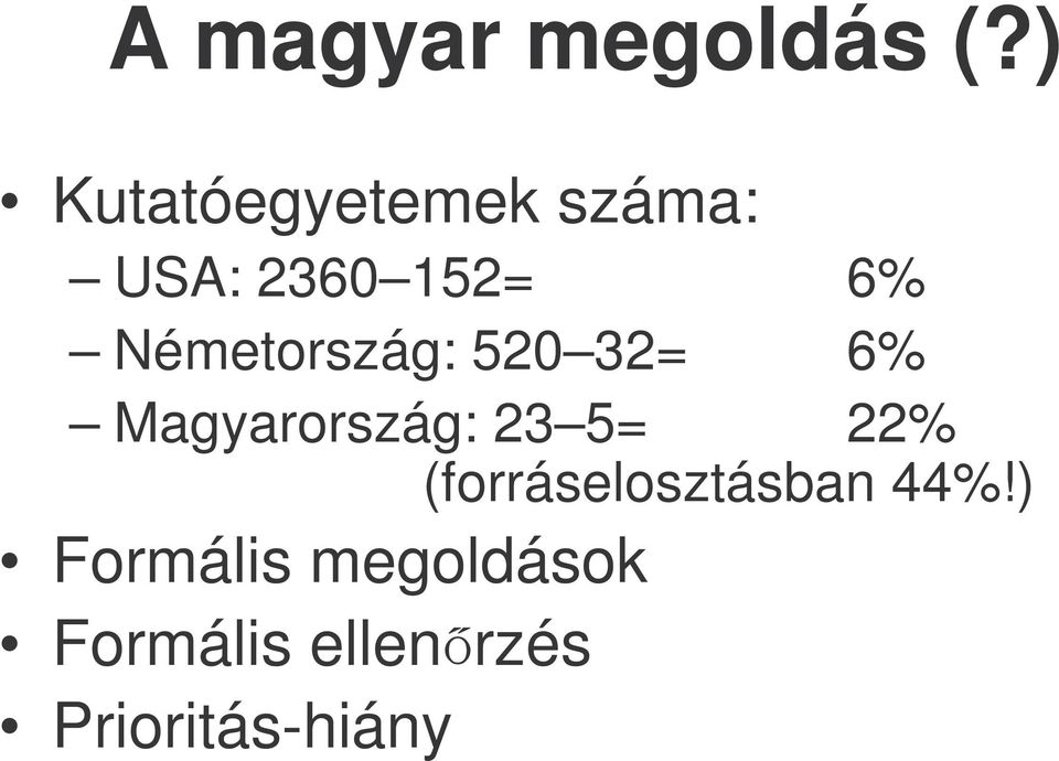 Németország: 520 32= 6% Magyarország: 23 5= 22%