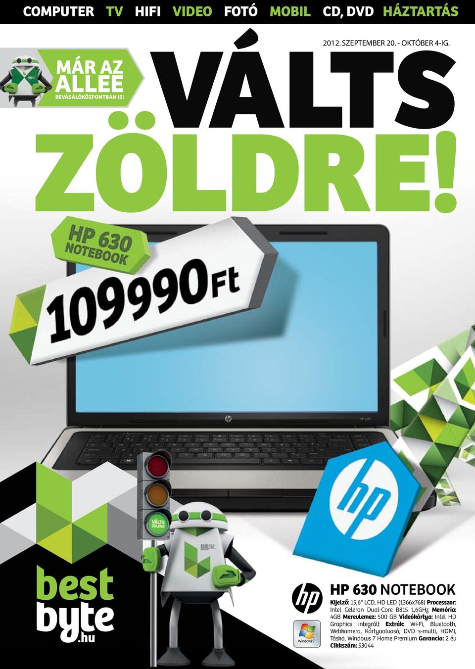 HP 630 NOTEBOOK Kijelző: 15,6" LCD, HD LED (1366x768) Processzor: Intel Celeron Dual-Core B815 1,6GHz