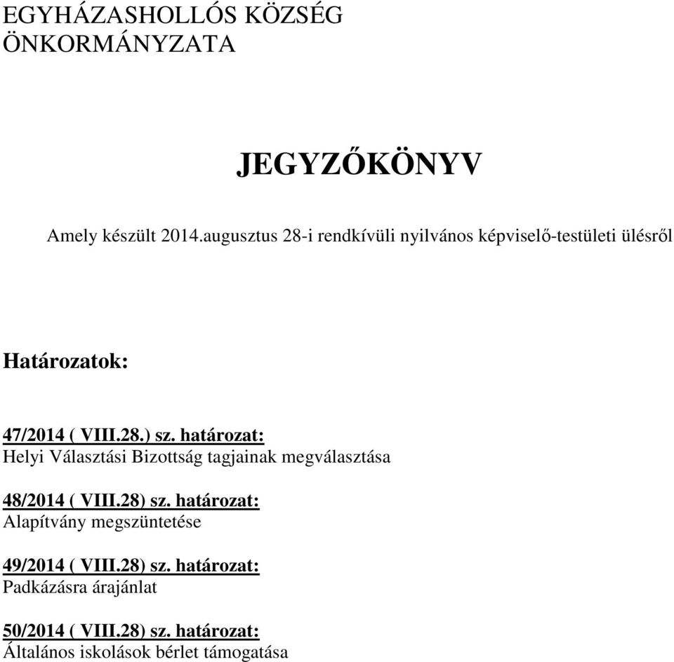 határozat: Helyi Választási Bizottság tagjainak megválasztása 48/2014 ( VIII.28) sz.