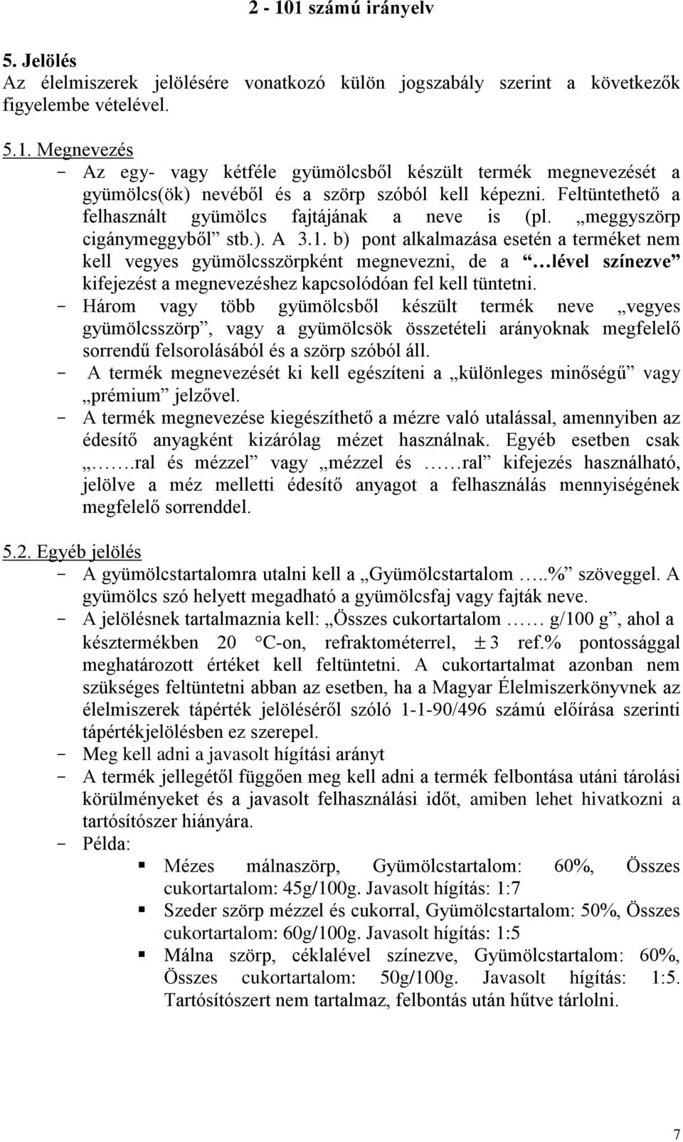 meggyszörp cigánymeggyből stb.). A 3.1.