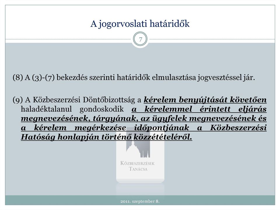 (9) A Közbeszerzési Döntőbizottság a kérelem benyújtását követően haladéktalanul gondoskodik