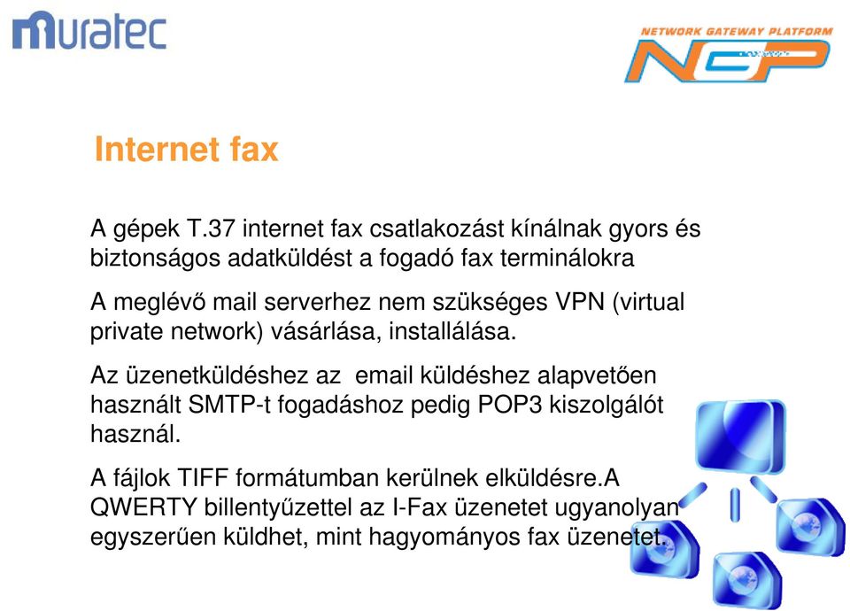 serverhez nem szükséges VPN (virtual private network) vásárlása, installálása.
