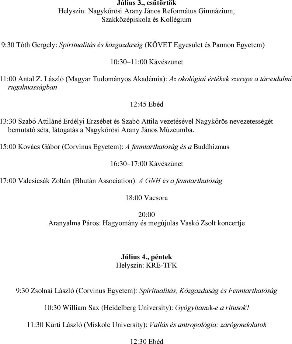 bemutató séta, látogatás a Nagykőrösi Arany János Múzeumba.