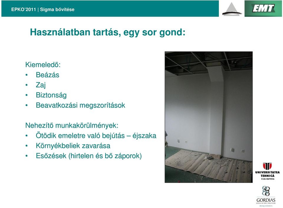 munkakörülm lmények: Ötödik emeletre való bejútás