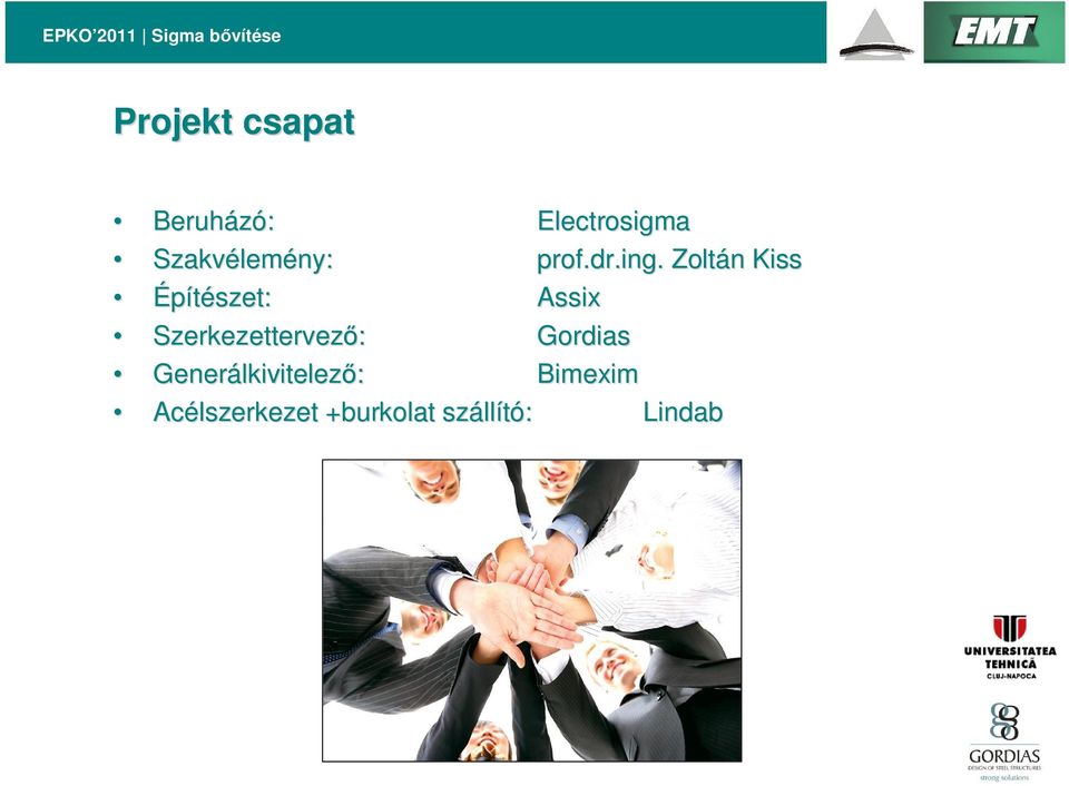 lkivitelez : Acélszerkezet +burkolat száll llító: