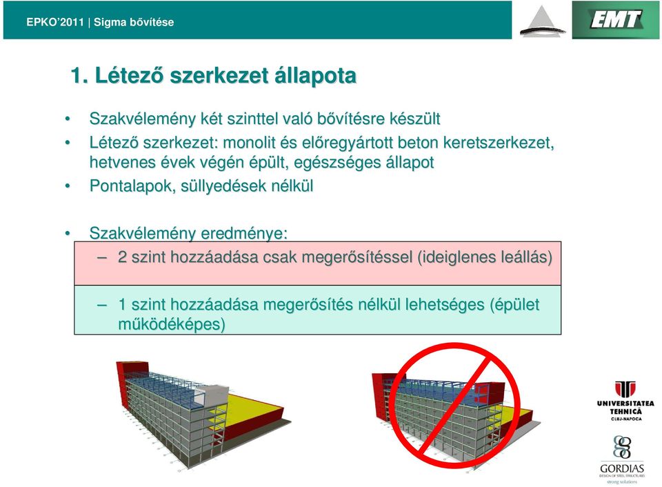 Pontalapok, süllyeds llyedések nélkn lkül Szakvélem lemény eredménye: 2 szint hozzáad adása csak meger sítéssel