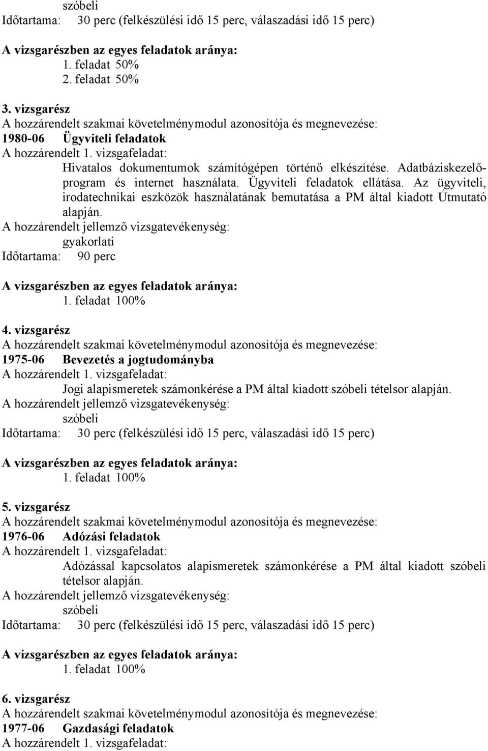 Adatbáziskezelőprogram és internet használata. Ügyviteli feladatok ellátása. Az ügyviteli, irodatechnikai eszközök használatának bemutatása a PM által kiadott Útmutató alapján.