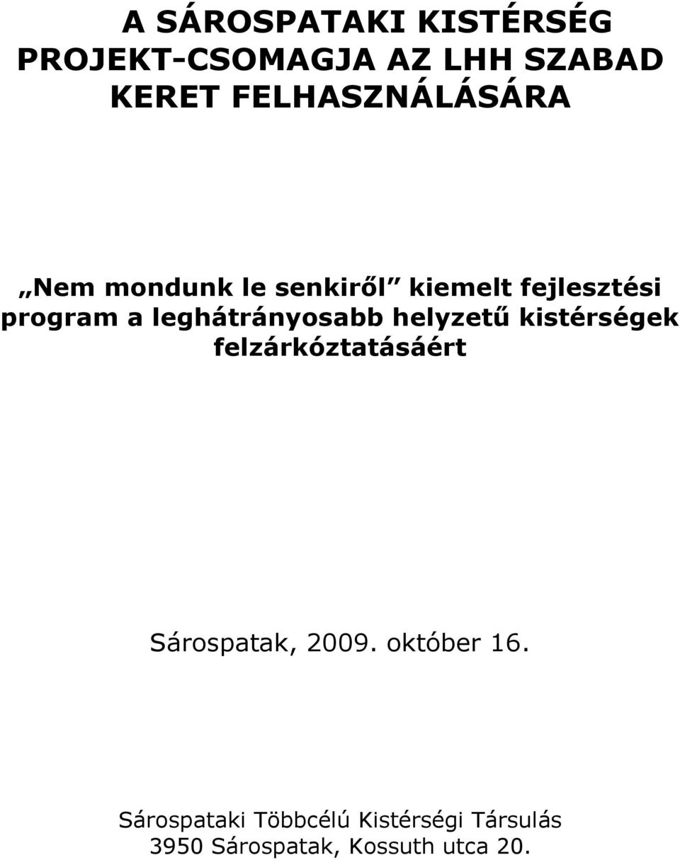 leghátránysabb helyzetű kistérségek felzárkóztatásáért Sárspatak, 2009.