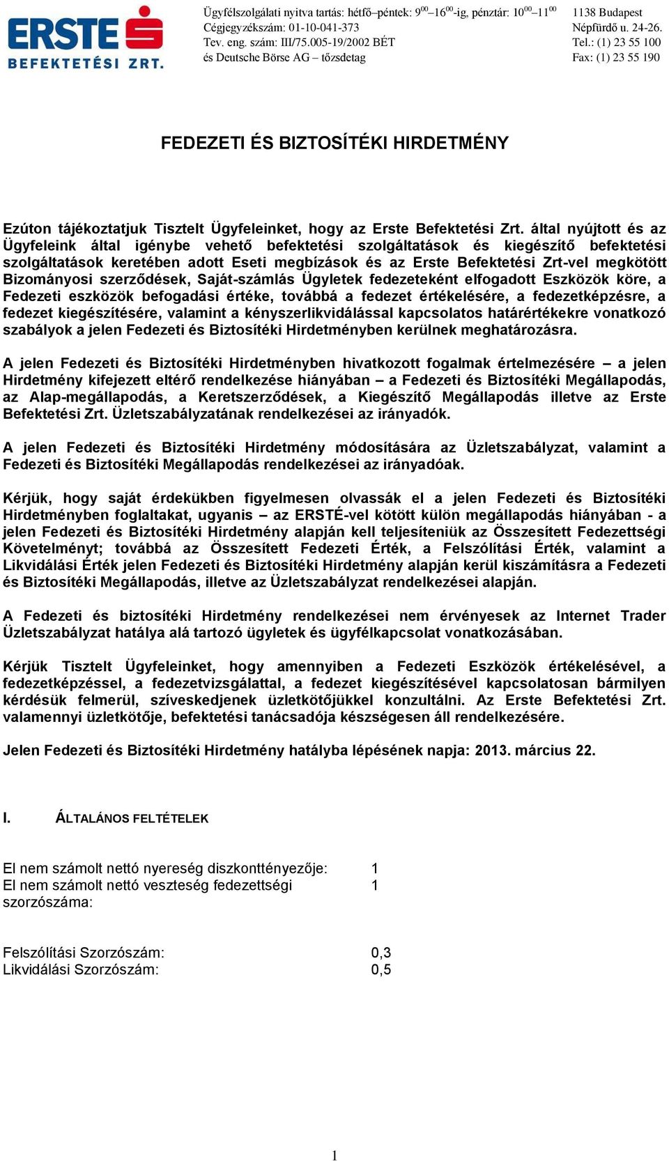 Bizományosi szerződések, Saját-számlás Ügyletek fedezeteként elfogadott Eszközök köre, a Fedezeti eszközök befogadási értéke, továbbá a fedezet értékelésére, a fedezetképzésre, a fedezet