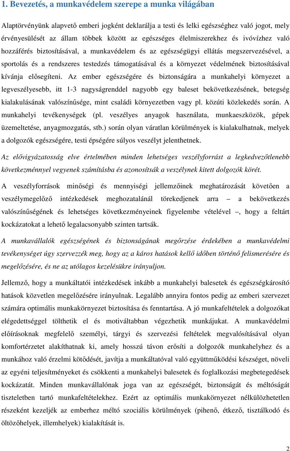 védelmének biztosításával kívánja elősegíteni.