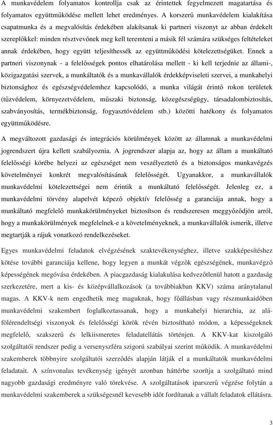 szükséges feltételeket annak érdekében, hogy együtt teljesíthessék az együttműködési kötelezettségüket.