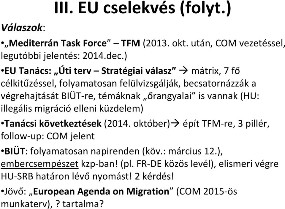 vannak (HU: illegális migráció elleni küzdelem) Tanácsi következtések (2014.