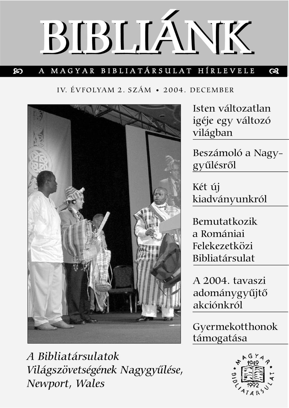kiadványunkról Bemutatkozik a Romániai Felekezetközi Bibliatársulat A 2004.