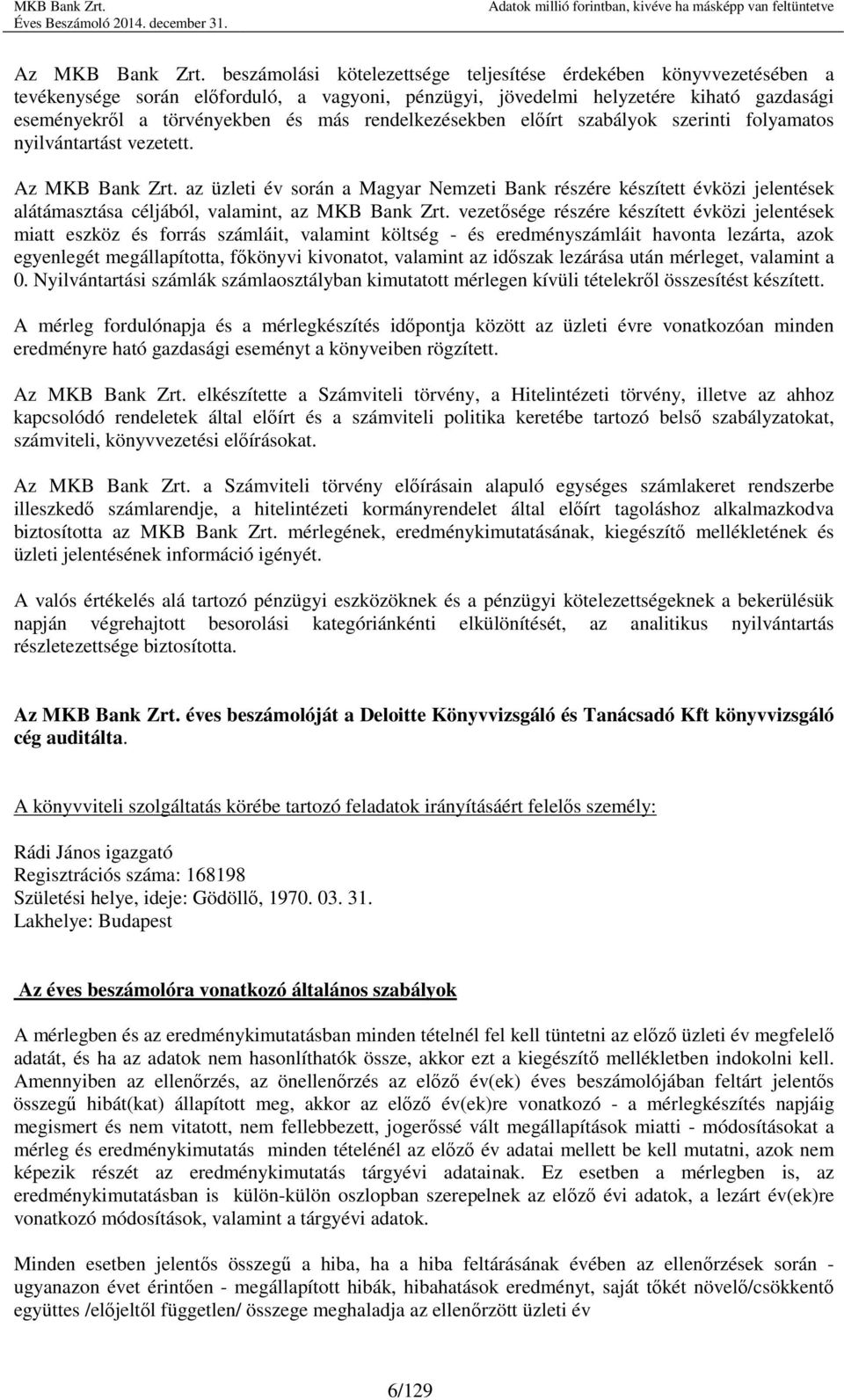 rendelkezésekben előírt szabályok szerinti folyamatos nyilvántartást vezetett.