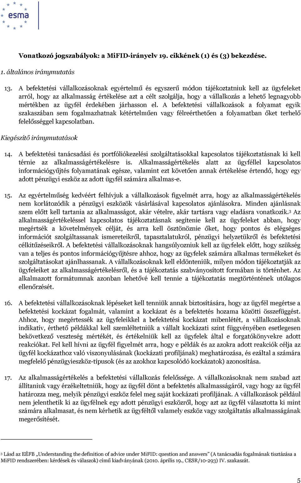 mértékben az ügyfél érdekében járhasson el.