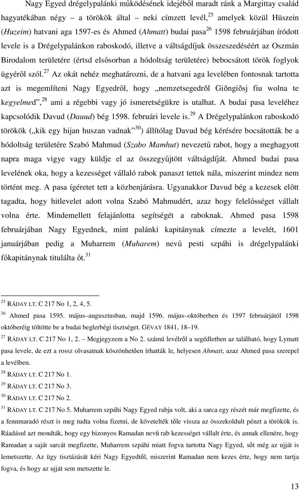 bebocsátott török foglyok ügyéről szól.