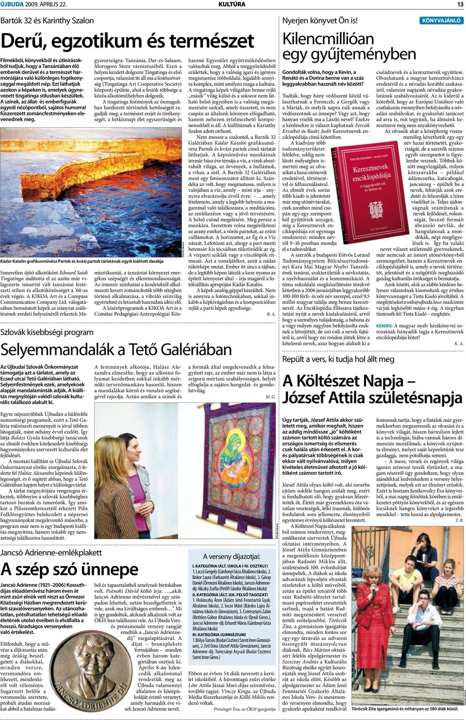 fogékonysággal megáldott nép. Ezt láthatjuk azokon a képeken is, amelyek úgynevezett tingatinga stílusban készültek.