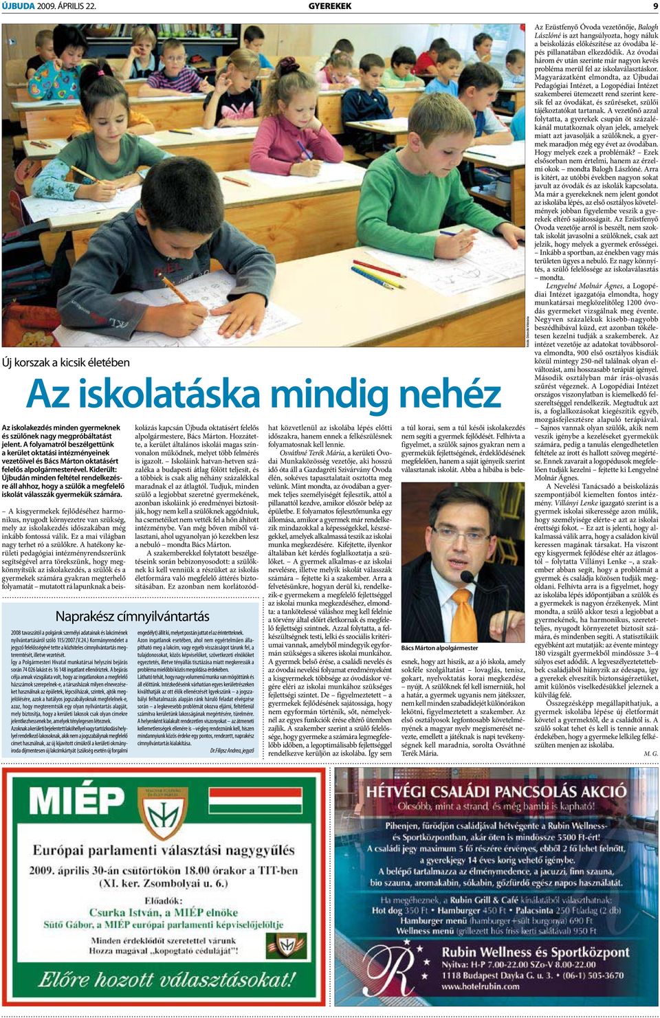 Kiderült: Újbudán minden feltétel rendelkezésre áll ahhoz, hogy a szülők a megfelelő iskolát válasszák gyermekük számára.
