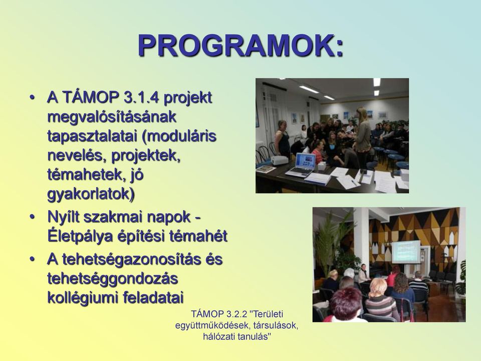 nevelés, projektek, témahetek, jó gyakorlatok) Nyílt