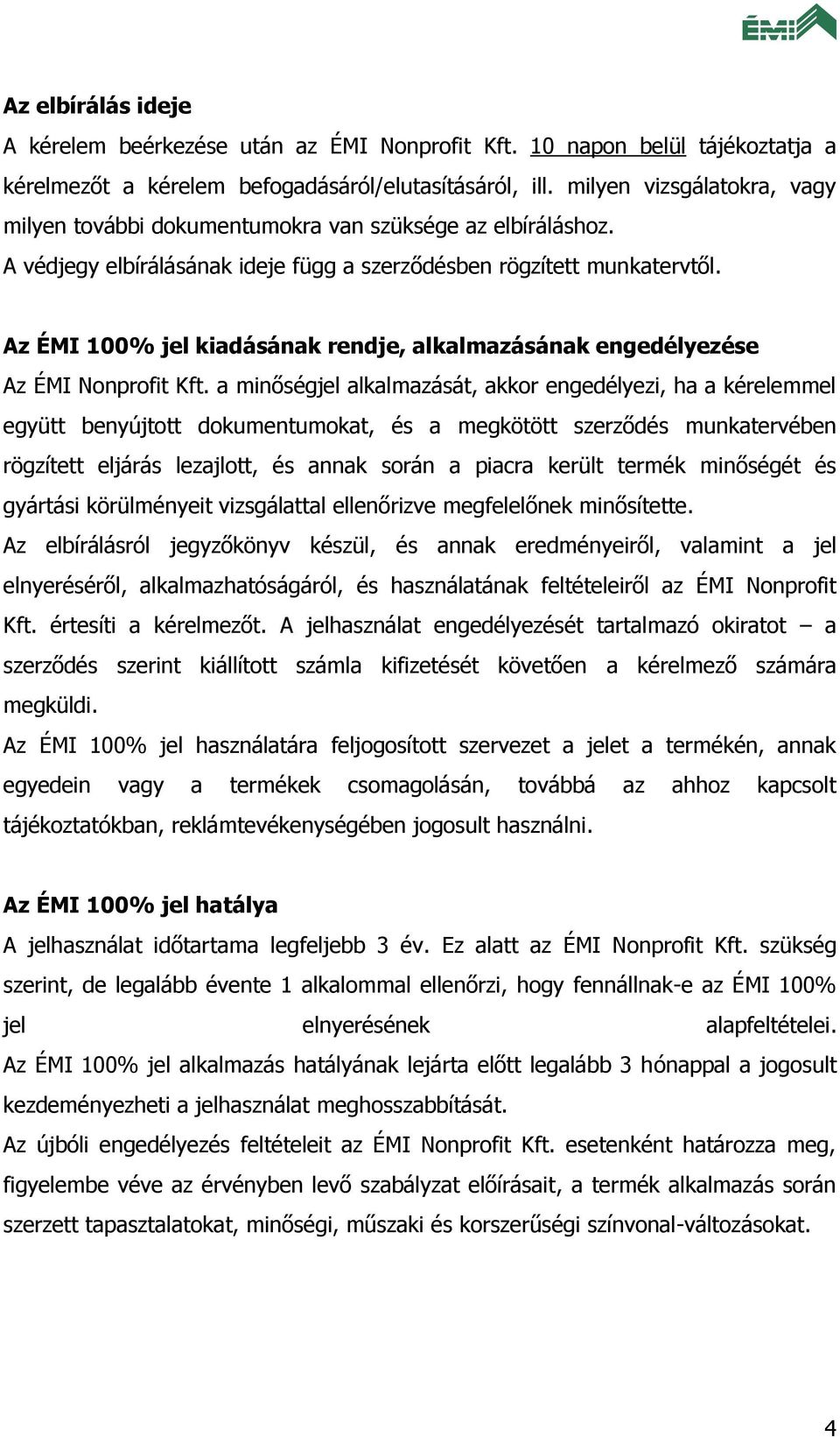 Az ÉMI 100% jel kiadásának rendje, alkalmazásának engedélyezése Az ÉMI Nonprofit Kft.