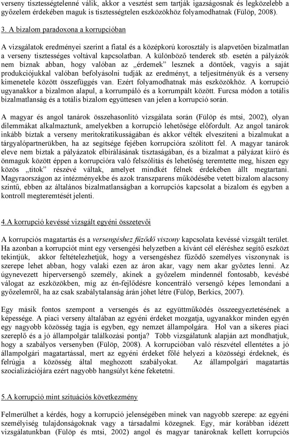 A különböző tenderek stb.